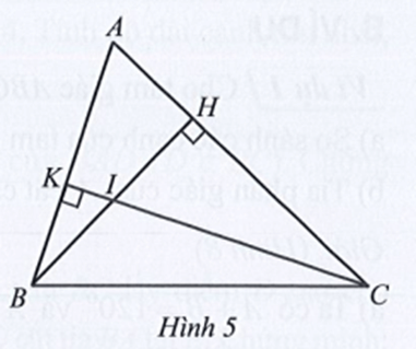 Cho tam giác ABC. Kẻ HB vuông góc với AC tại H. Kẻ CK vuông góc với AB tại K