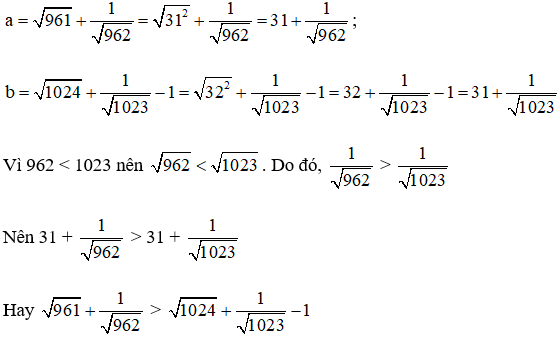 Cho a = căn 961 + 1/căn 962 và b = căn 1024 + 1/căn 1023 - 1