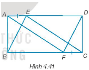 Cho hình chữ nhật ABCD. Trên cạnh AD và BC lần lượt lấy hai điểm E và F sao cho AE = CF (H.4.41)