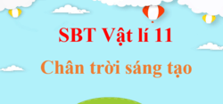 SBT Vật Lí 11 Chân trời sáng tạo | Giải sách Bài tập Vật Lí 11 (hay, chi tiết)