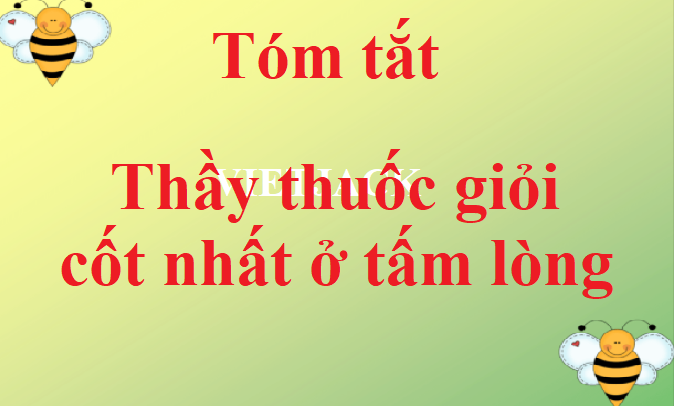 Tóm tắt Thầy thuốc giỏi cốt nhất ở tấm lòng