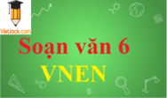 Soạn văn lớp 6 VNEN | Soạn văn 6 chương trình VNEN mới