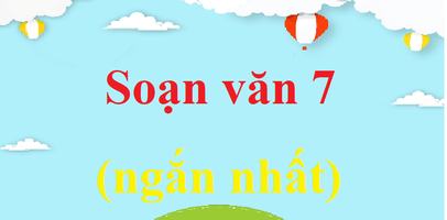 Soạn văn 7 ngắn nhất