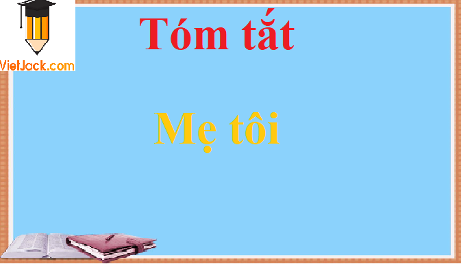 Tóm tắt Mẹ tôi