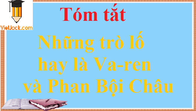 Tóm tắt Những trò lố hay là Va-ren và Phan Bội Châu