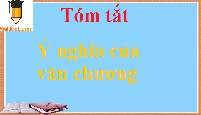 Tóm tắt Ý nghĩa của văn chương