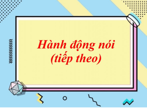 Soạn bài Hành động nói (tiếp theo) | Ngắn nhất Soạn văn 8