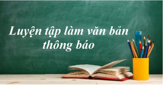 Soạn bài Luyện tập làm văn bản thông báo | Ngắn nhất Soạn văn 8