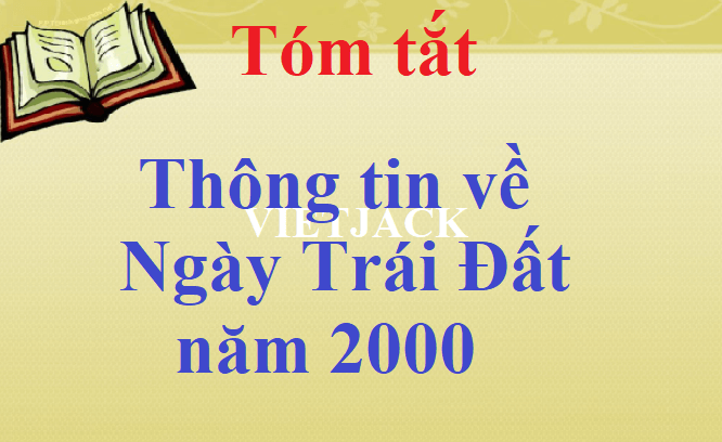 Tóm tắt Thông tin về Ngày Trái Đất năm 2000