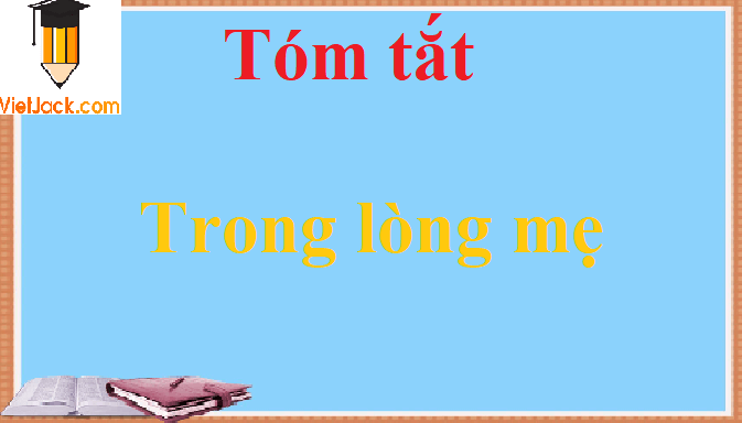 Tóm tắt Trong lòng mẹ