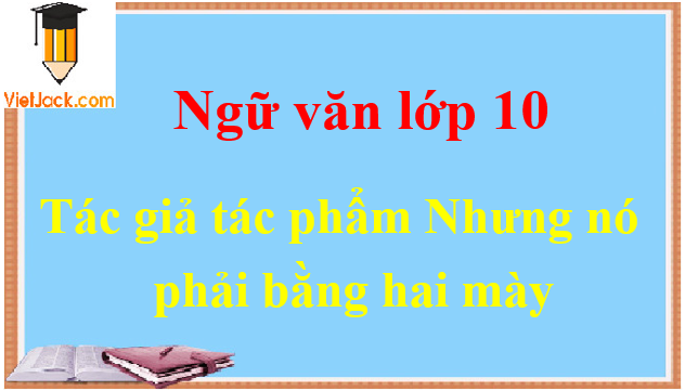 Nhưng nó phải bằng hai mày - Ngữ văn lớp 10