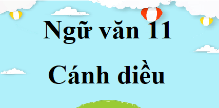 Ngữ văn 11 Cánh diều