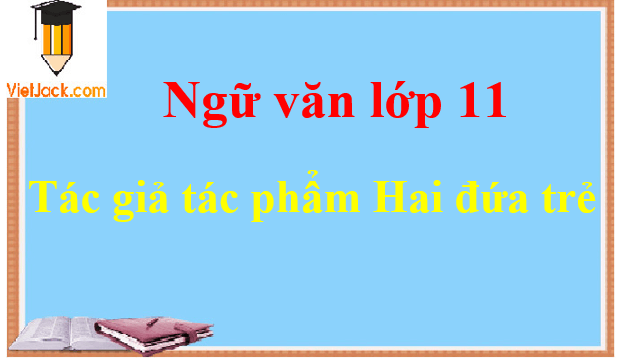 Hai đứa trẻ - Ngữ văn lớp 11