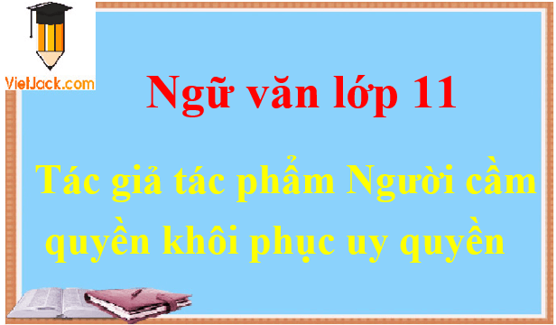 Người cầm quyền khôi phục uy quyền - Ngữ văn lớp 11