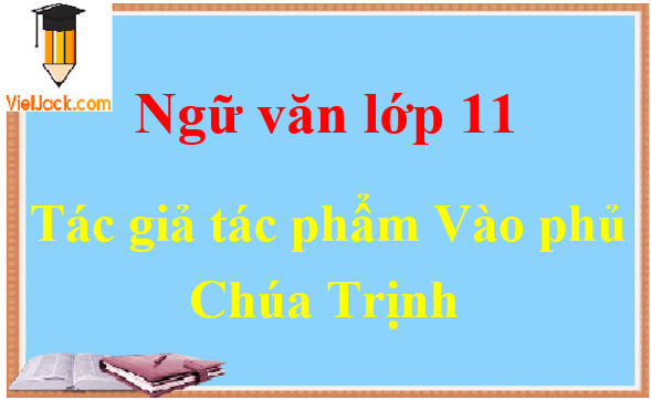 Vào phủ Chúa Trịnh - Ngữ văn lớp 11