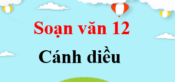 Ngữ văn 12 Cánh diều