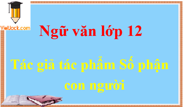 Số phận con người - Ngữ văn lớp 12