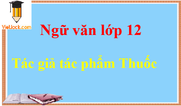 Thuốc - Ngữ văn lớp 12