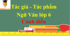 Tác giả tác phẩm Ngữ văn lớp 6 Cánh diều