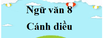 Ngữ văn 8 Cánh diều