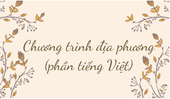 Soạn bài Chương trình địa phương (phần tiếng việt) | Soạn văn 8 hay nhất