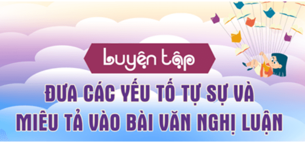 Soạn bài Luyện tập đưa các yếu tố tự sự và miêu tả vào bài văn nghị luận | Soạn văn 8 hay nhất