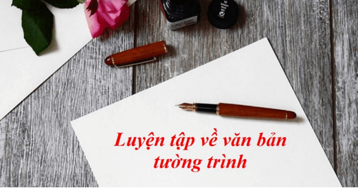 Soạn bài Luyện tập về văn bản tường trình | Soạn văn 8 hay nhất