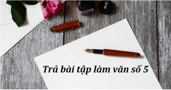 Soạn bài Trả bài tập làm văn số 5 | Soạn văn 8 hay nhất