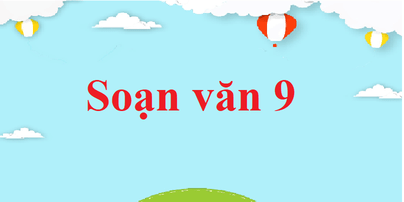 Soạn văn lớp 9 | Soạn bài lớp 9