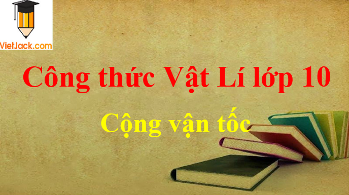 Cộng thức cộng vận tốc hay nhất