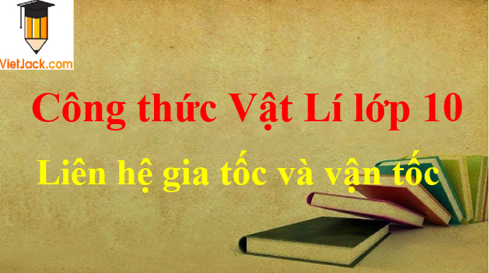 Công thức liên hệ gia tốc và vận tốc hay nhất