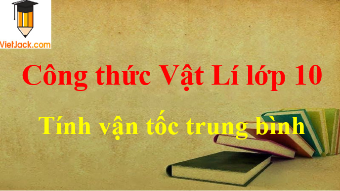 Công thức tính vận tốc trung bình hay nhất