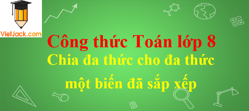 Chia đa thức cho đa thức một biến đã sắp xếp