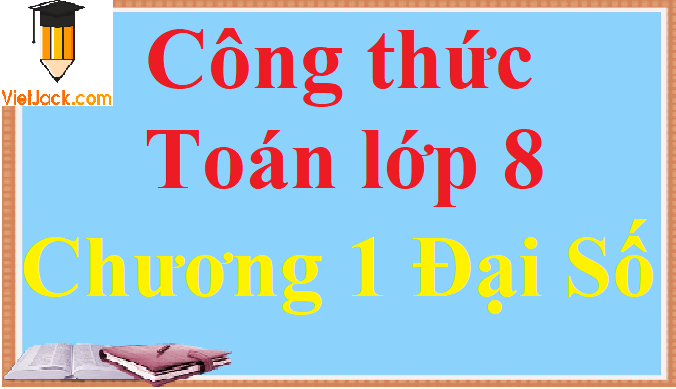 Trọn bộ Công thức Toán lớp 8 Chương 1: Phép nhân và phép chia các đa thức quan trọng