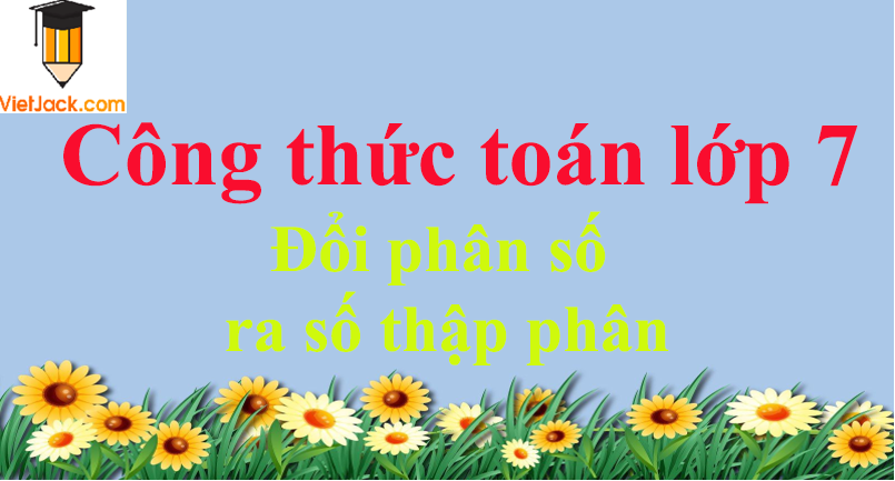 Công thức đổi phân số ra số thập phân hay nhất