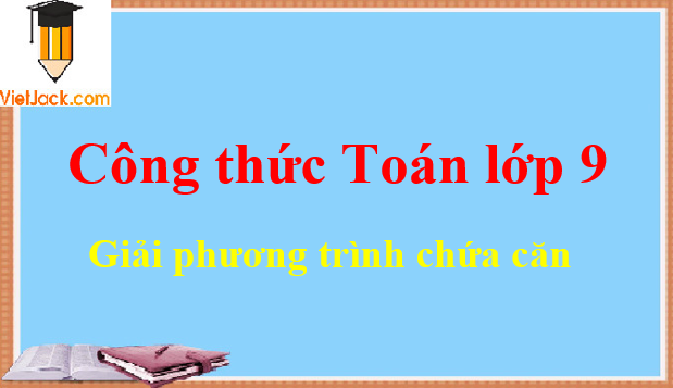 Công thức giải phương trình chứa căn