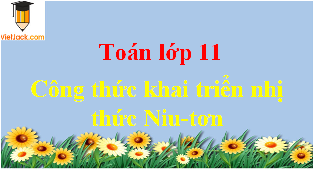 Công thức khai triển nhị thức Niu-tơn