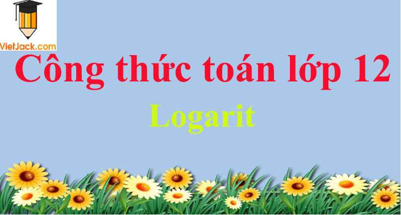 Công thức logarit hay nhất