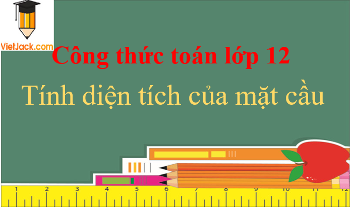 Công thức tính diện tích mặt cầu