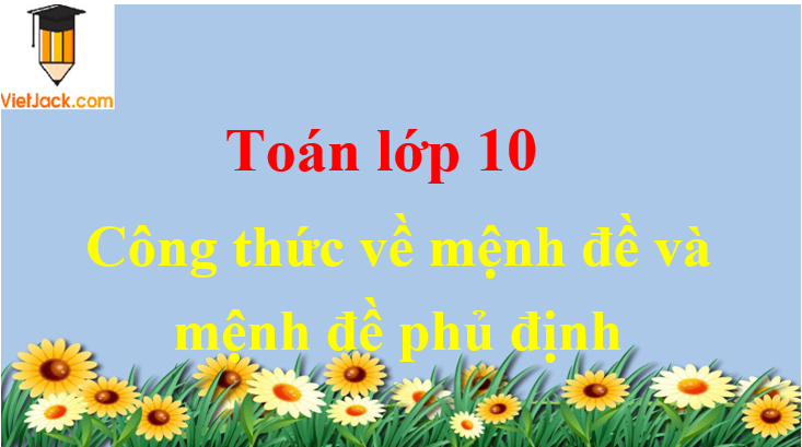 Công thức về mệnh đề và mệnh đề phủ định