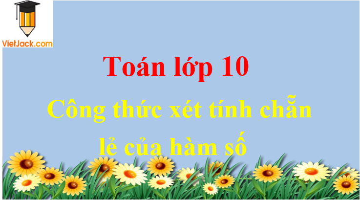 Công thức xét tính chẵn lẻ của hàm số