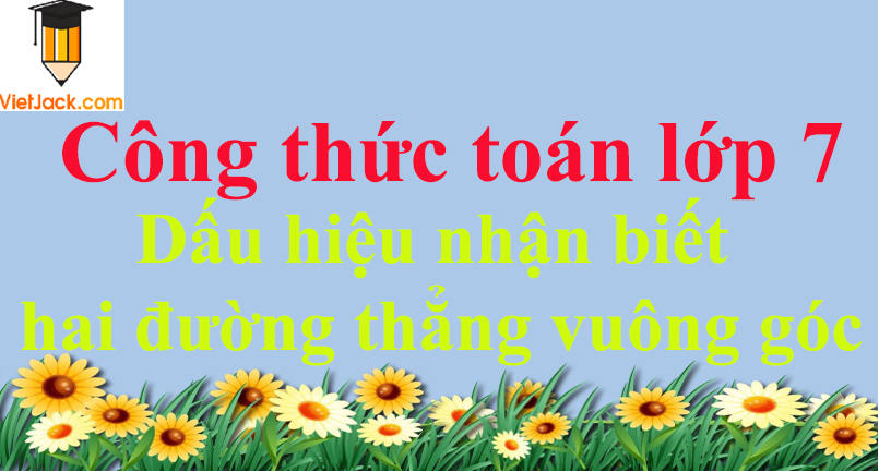 Dấu hiệu nhận biết hai đường thẳng vuông góc hay nhất