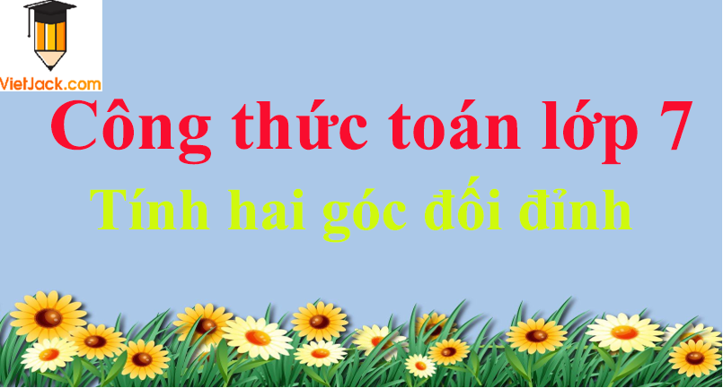 Công thức tính hai góc đối đỉnh hay nhất