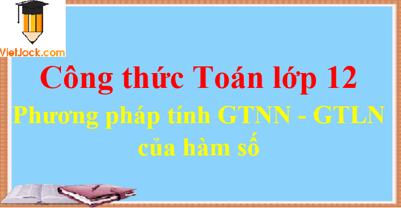 Phương pháp tính GTNN - GTLN của hàm số