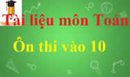 Các dạng bài tập ôn thi vào 10 môn Toán