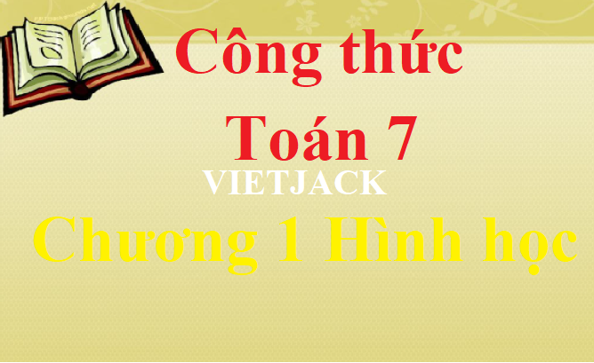 Công thức Toán 7 Chương 1: Đường thẳng vuông góc, Đường thẳng song song quan trọng