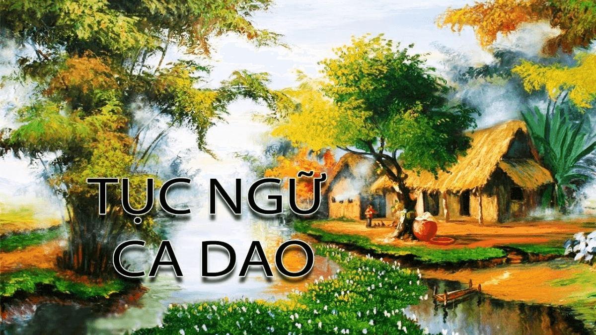 34+ Ca dao, tục ngữ về dân tộc (hay, đầy đủ nhất)