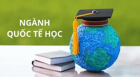 Ngành Quốc tế học: Học gì và làm gì sau khi ra trường?