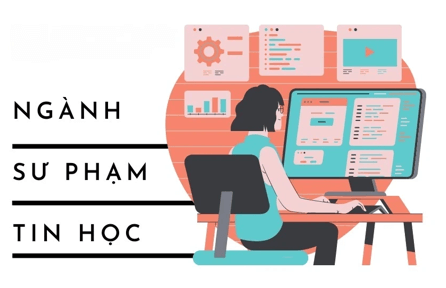 Ngành Sư phạm Tin học là gì? Học Sư phạm Tin học ra làm nghề gì