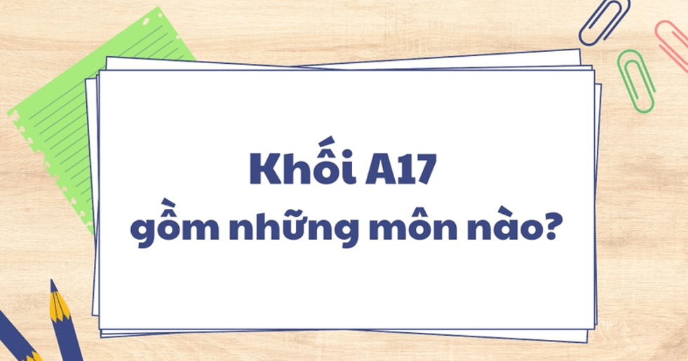Tổng quan về khối A17: Các ngành và trường tuyển sinh năm 2025